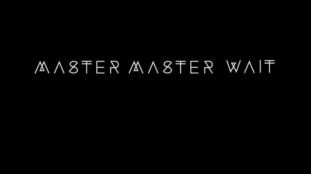 Master Master Wait - MMW1