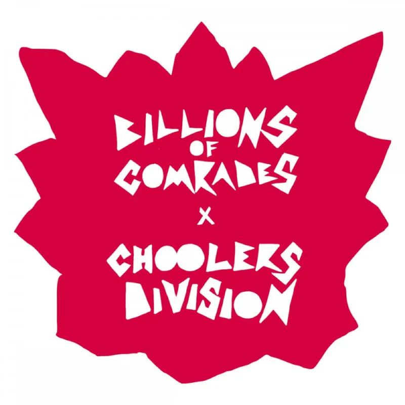 Billions of Comrades / The Choolers Division - 